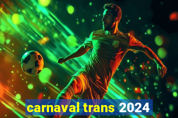 carnaval trans 2024